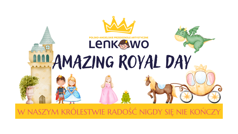 Royal Day - Polsko-angielskie Przedszkole Artystyczne Lenkowo